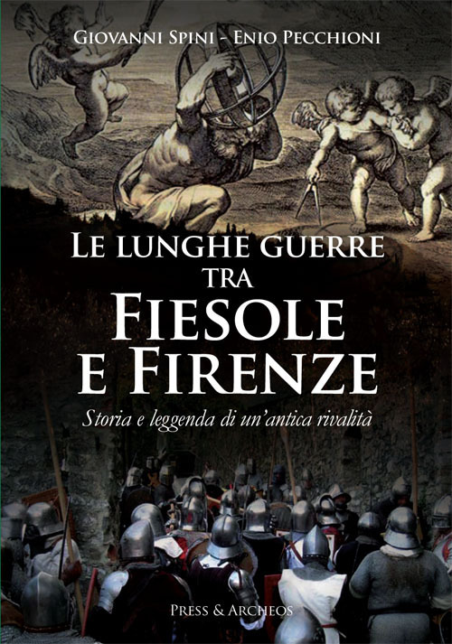 Le lunghe guerre tra Fiesole e Firenze. Storia e leggenda di un'antica rivalità