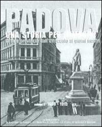Padova. Una storia per immagini. Ediz. illustrata. Vol. 2: 1900-1915