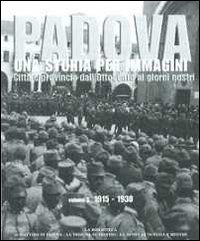 Padova. Una storia per immagini. Ediz. illustrata. Vol. 3: 1915-1930