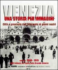 Venezia. Una storia per immagini. Ediz. illustrata. Vol. 1: 1866-1915