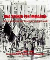 Venezia. Una storia per immagini. Ediz. illustrata. Vol. 3: 1940-1960