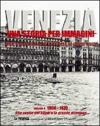 Venezia. Una storia per immagini. Ediz. illustrata. Vol. 4: 1960-1970