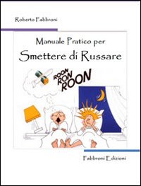 Manuale pratico per smettere di russare