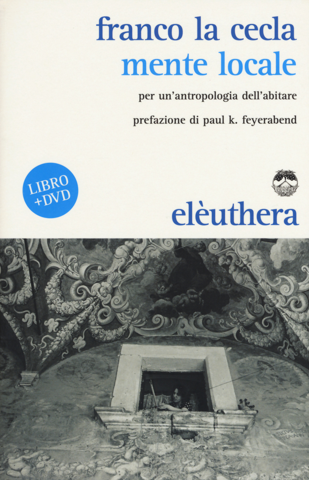 Mente locale. Per un'antropologia dell'abitare. Con DVD