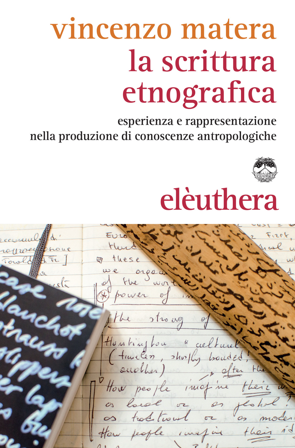 La scrittura etnografica. Esperienza e rappresentazione nella produzione di conoscenze antropologiche