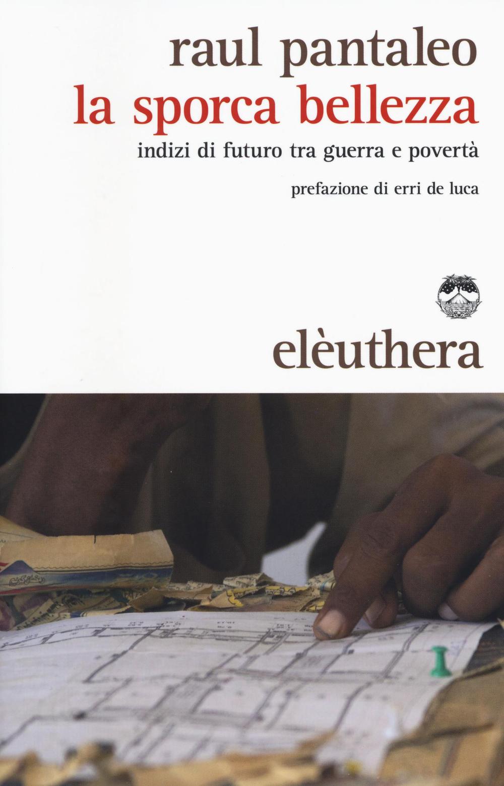 La sporca bellezza. Indizi di futuro tra guerra e povertà