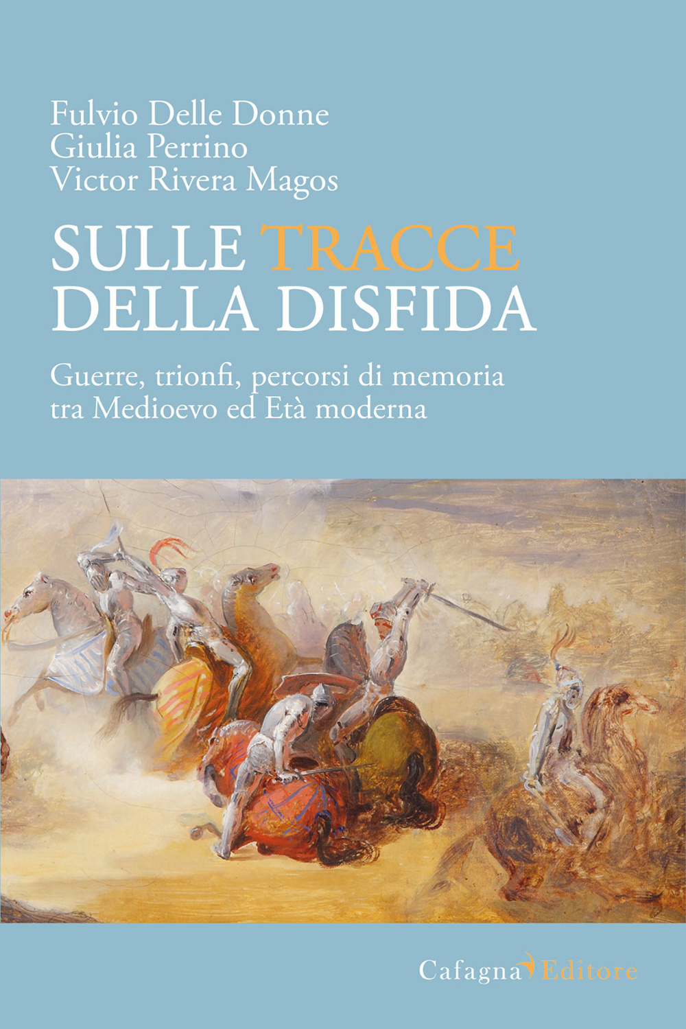 Sulle tracce della disfida. Guerre, trionfi, percorsi di memoria tra medioevo ed età moderna