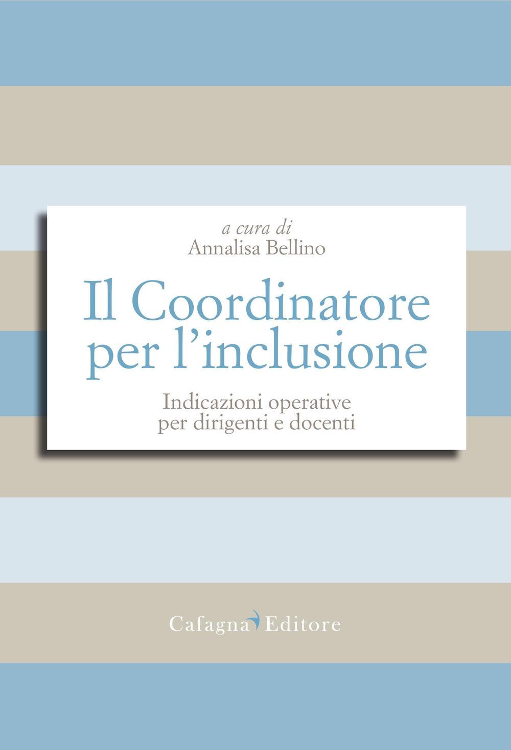 Il Coordinatore per l'inclusione. Indicazioni operative per dirigenti e docenti 