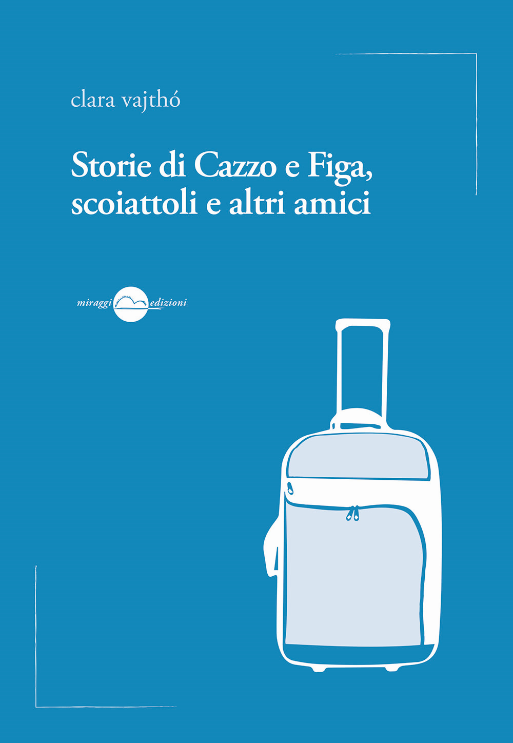 Storie di cazzo e figa, scoiattoli e altri amici