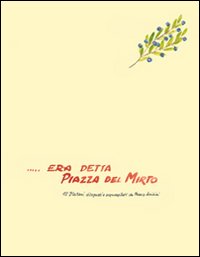 Era detta piazza del Mirto. 12 platani disegnati e acquarellati di Franco Anichini. Ediz. illustrata