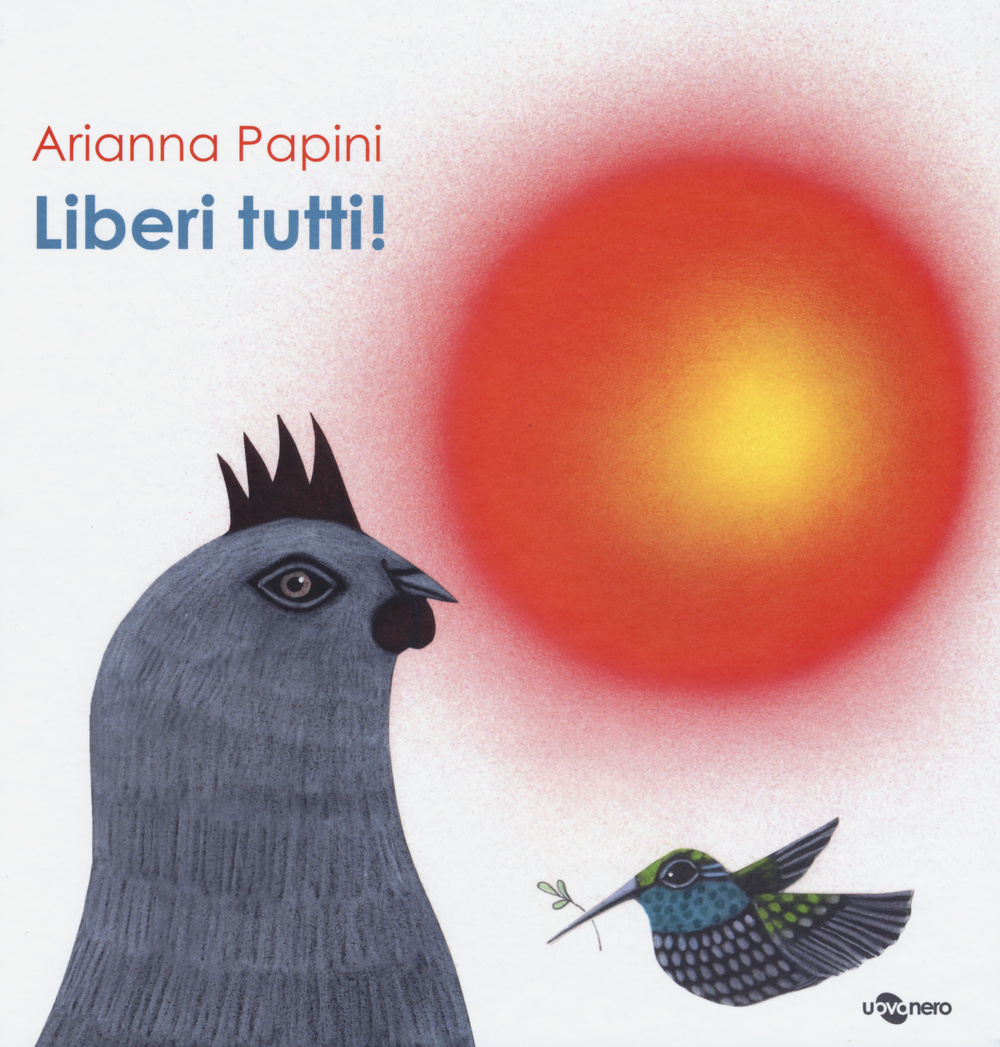 Liberi tutti! Ediz. illustrata