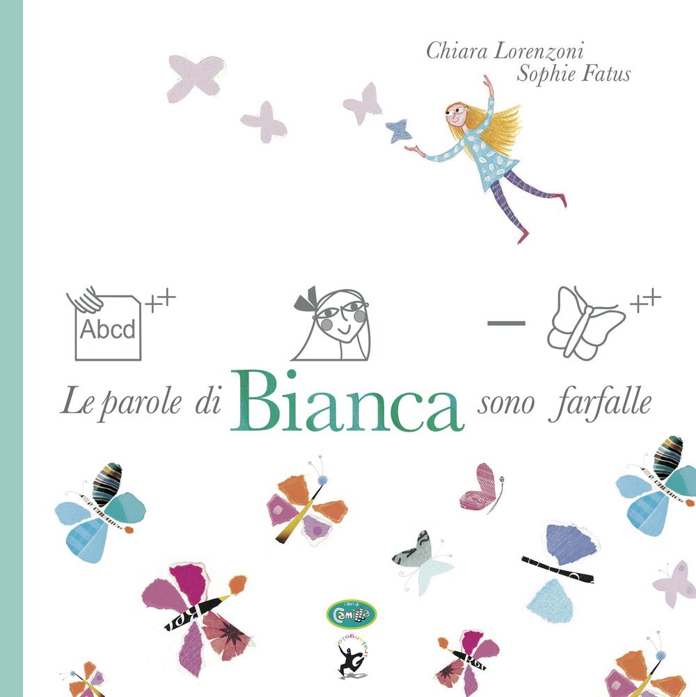 Le parole di Bianca sono farfalle. Ediz. a colori