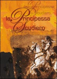 La principessa scudiero. Ediz. illustrata