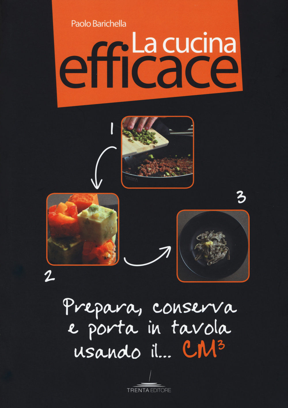 CUCINA EFFICACE. PREPARA, CONSERVA E PORTA IN TAVOLA USANDO IL... CM³. EDIZ. ILLUSTRATA. CON GADGET (LA) - 9788896923689