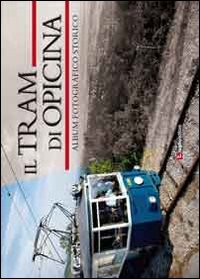Il tram di Opicina. Album fotografico storico. Ediz. illustrata