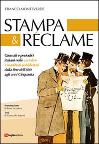 Stampa & reclame. Giornali e periodici italiani nelle cartoline e manifesti pubblicitari dalla fine dell'800 agli anni Cinquanta