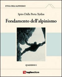 Etica dell'alpinismo. Vol. 1: Fondamento dell'alpinismo