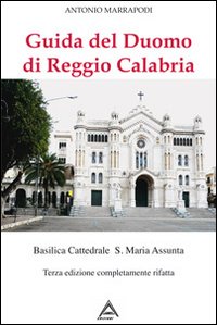 Guida del Duomo di Reggio Calabria. Basilica Cattedrale S. Maria Assunta