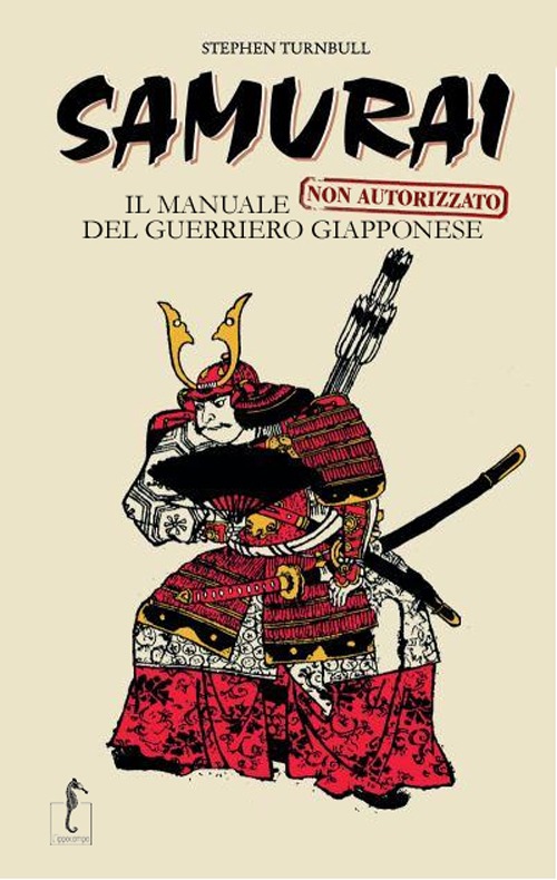 Samurai. Il manuale non autorizzato del guerriero giapponese