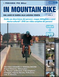 I percorsi piu belli in mountain bike. Dal lago di Garda alla laguna veneta. Con DVD. Vol. 2