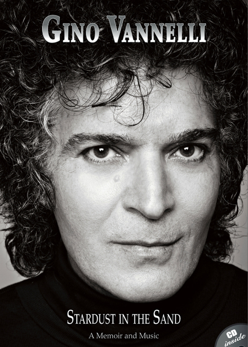 Gino Vannelli. Stardust in the sand. A memoir and music. Ediz. italiana e inglese. Con CD Audio