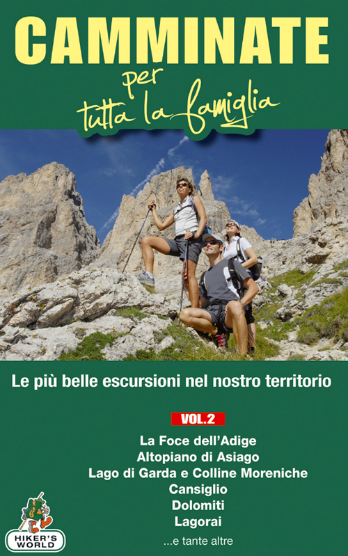 Camminate per tutta la famiglia. Vol. 2: Foce dell'Adige, Altopiano di Asiago, Lago di Garda e Colline Moreniche, Cansiglio, Dolomiti, Lagorai...