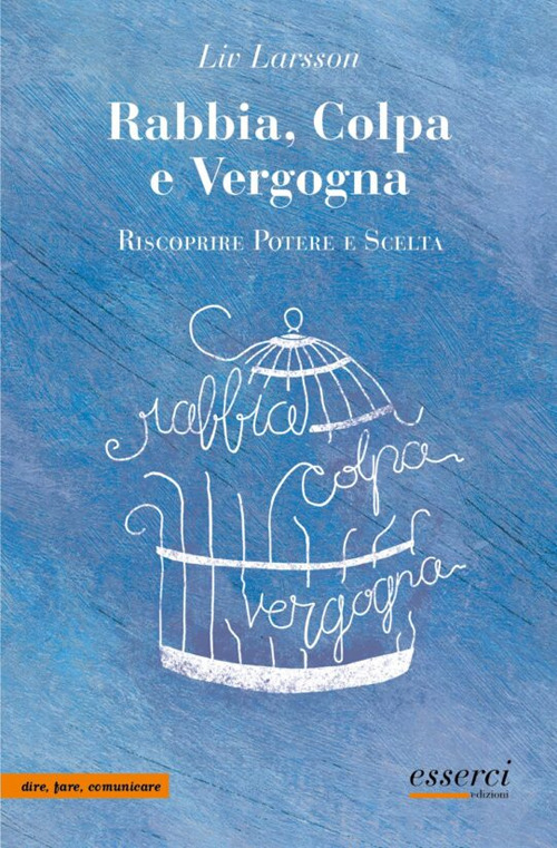 Rabbia, colpa e vergogna. Riscoprire potere e scelta