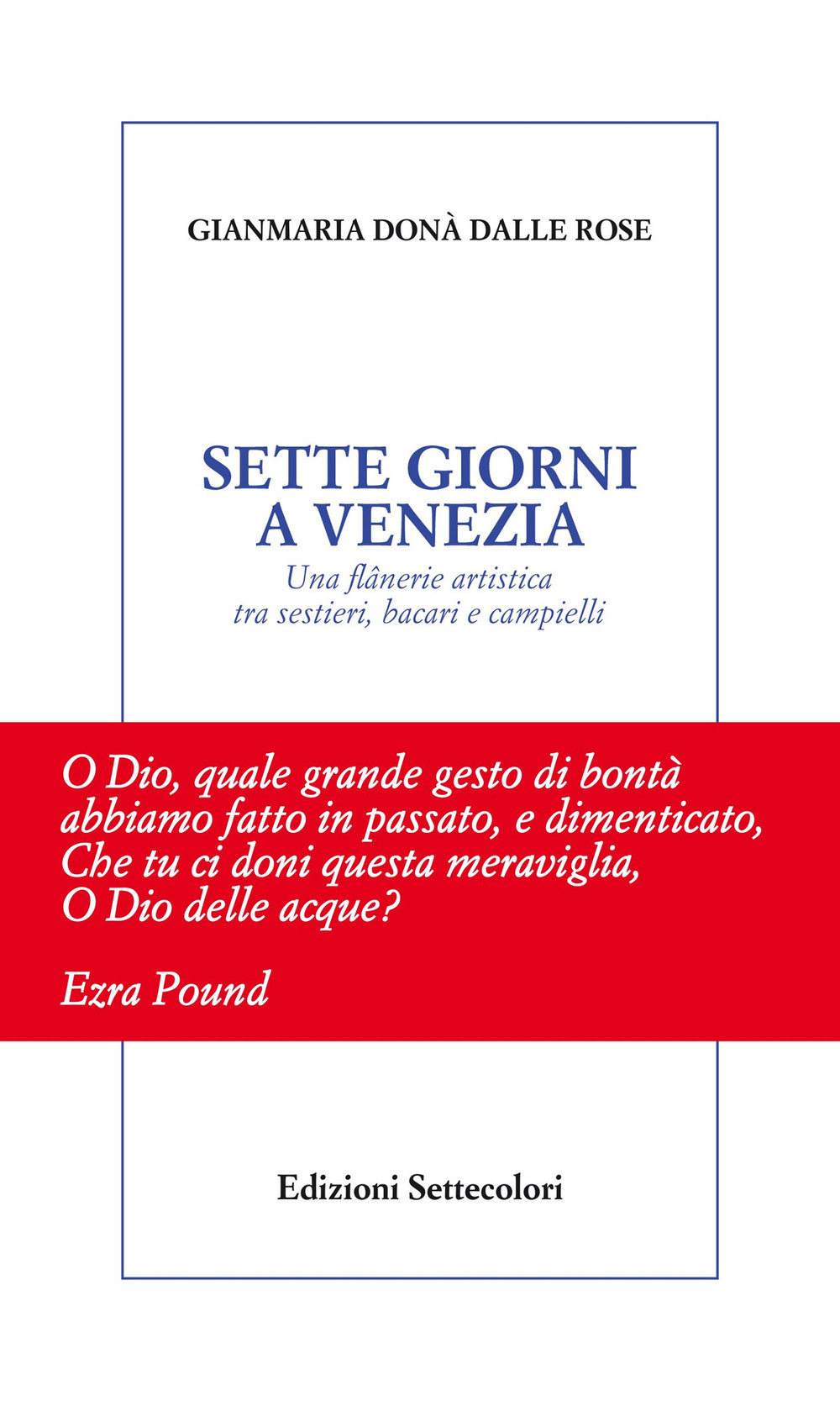 Sette giorni a Venezia. Una flânerie artistica tra sestieri, bacari e campielli