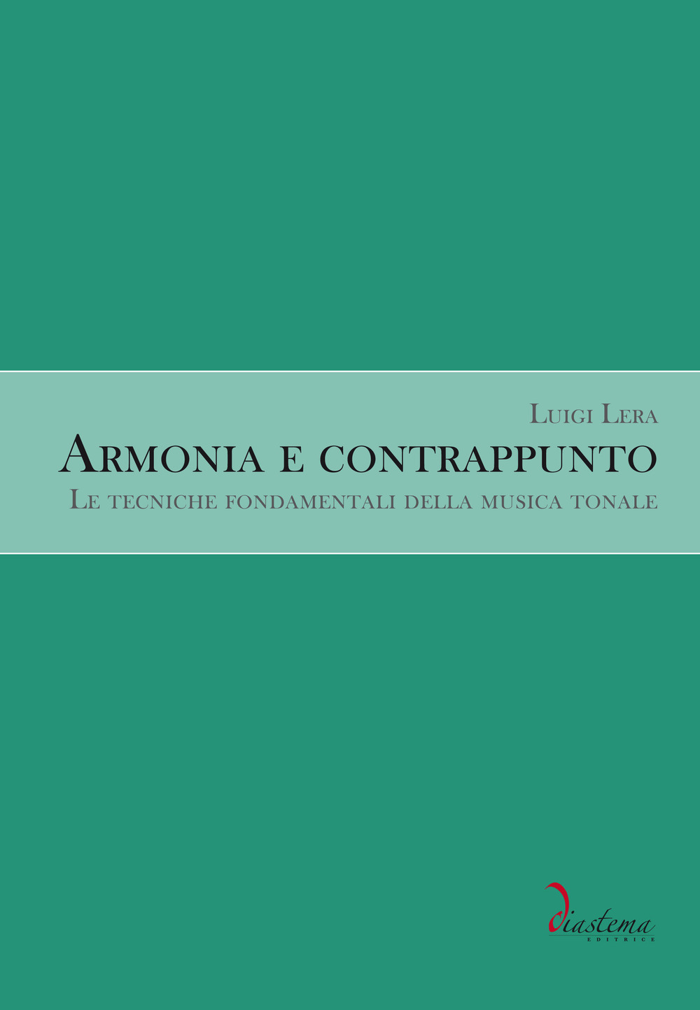 Armonia e contrappunto. Le tecniche fondamentali della musica tonale