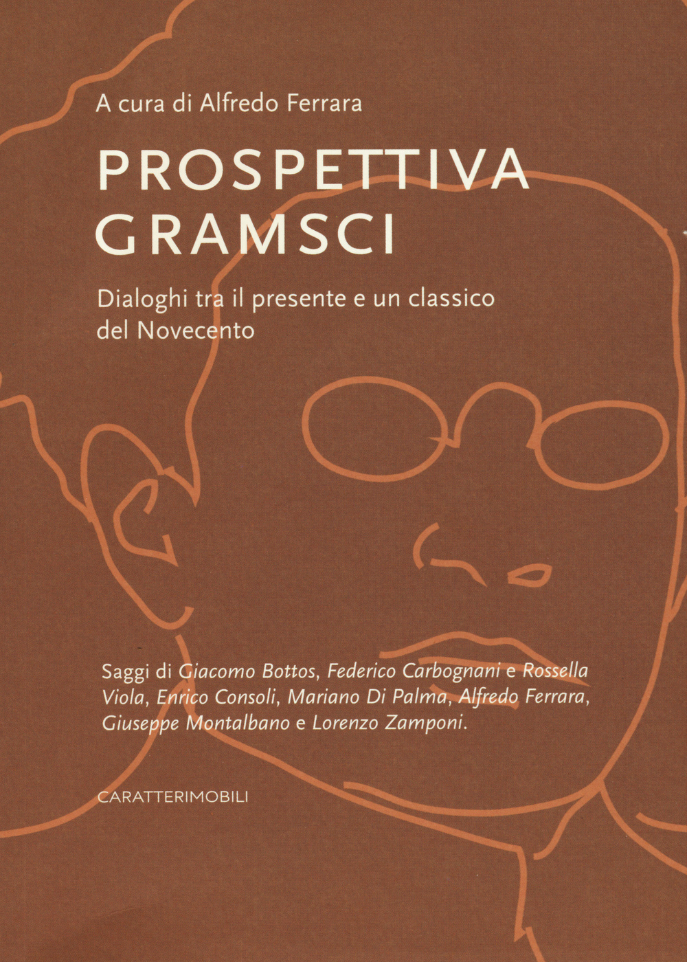 Prospettiva Gramsci. Dialoghi tra il presente e un classico del Novecento