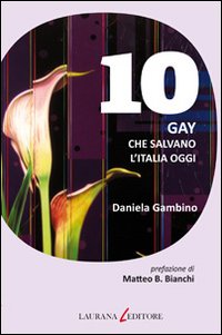 Dieci gay che salvano l'Italia oggi