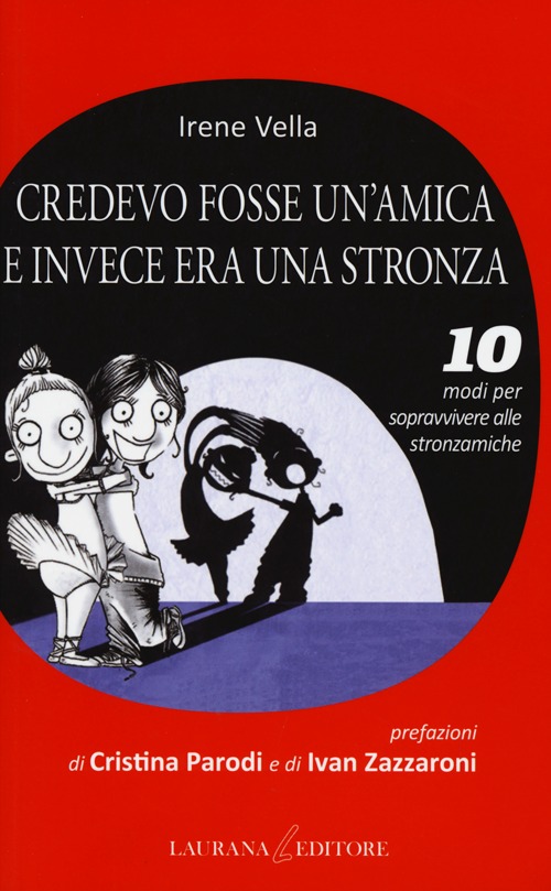 Credevo fosse un'amica e invece era una stronza. 10 modi per sopravvivere alle stronzamiche