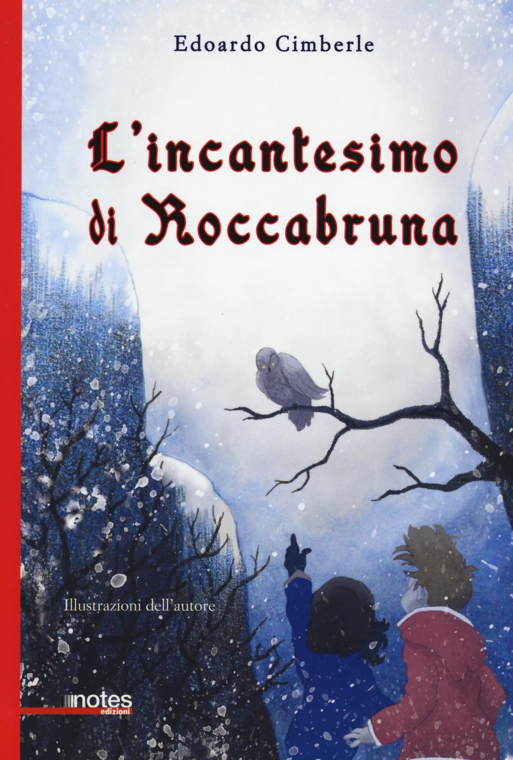 L'incantesimo di Roccabruna. Ediz. illustrata