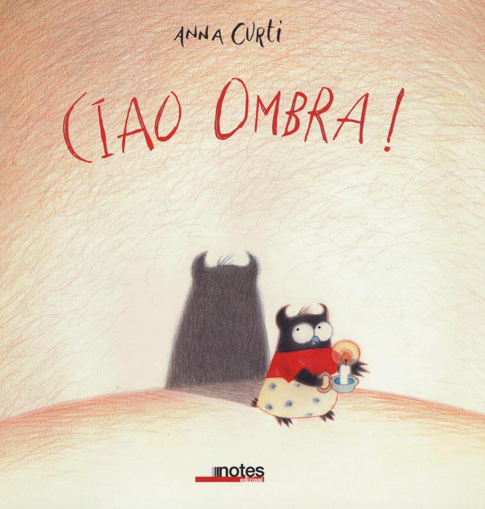 Ciao ombra! Ediz. illustrata