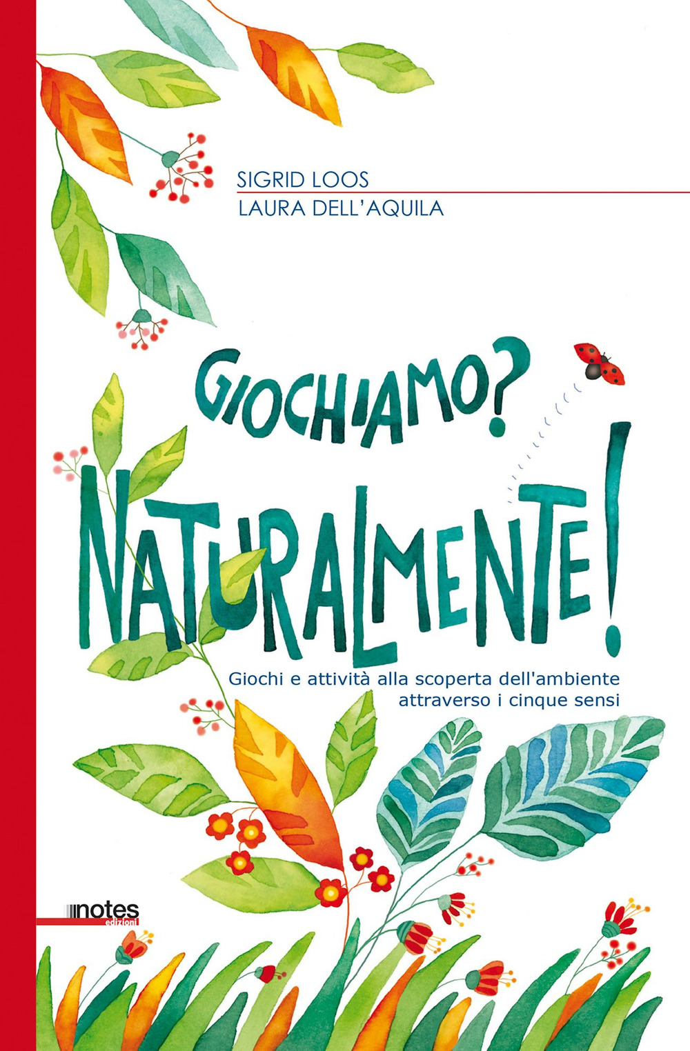 Giochiamo? Naturalmente! Giochi e attività alla scoperta dell'ambiente attraverso i cinque sensi