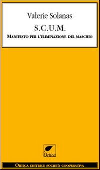 S.C.U.M. Manifesto per l'eliminazione del maschio