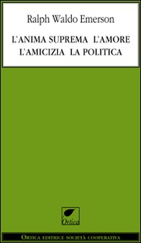 L'anima suprema, l'amore, l'amicizia, la politica