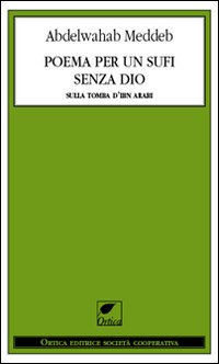 Poema per un sufi senza Dio. Sulla tomba d'Ibn Arabi