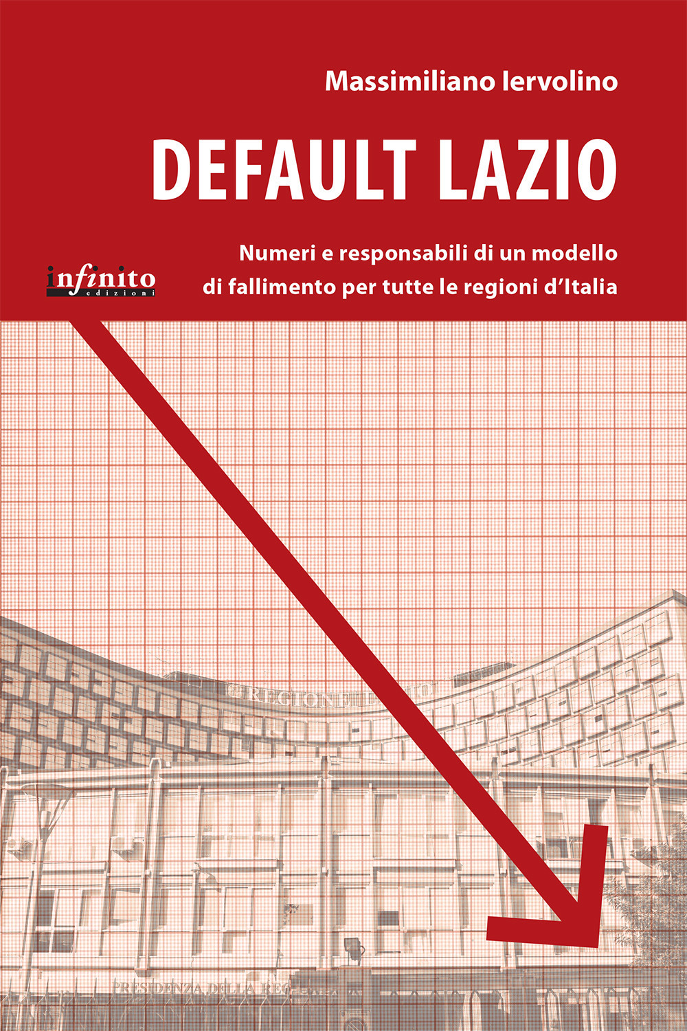 Default Lazio. La bancarotta economica e morale di una regione, un modello di fallimento per l'intera Italia