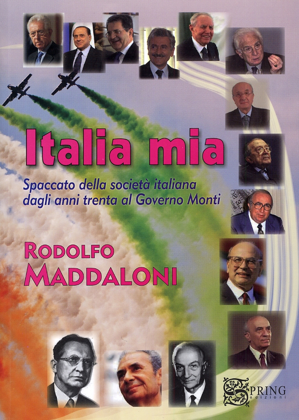 Italia mia. Spaccato della società italiana dagli anni trenta al governo Monti