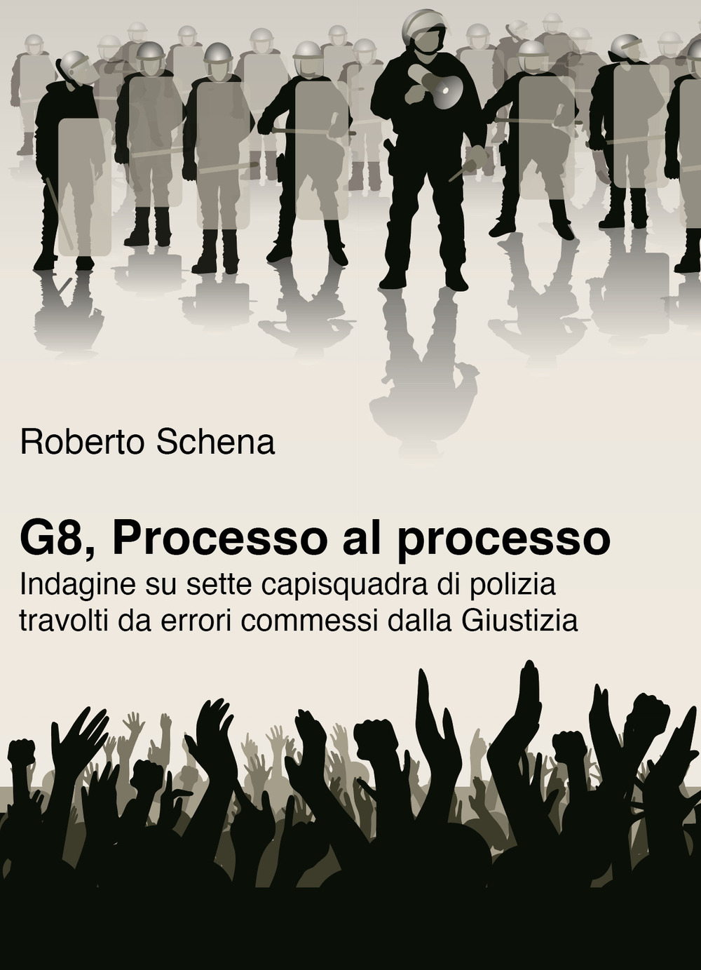 G8, processo al processo. Indagine su sette capisquadra di polizia travolti da errori commessi dalla Giustizia