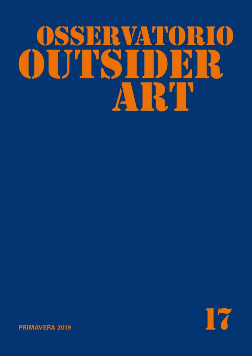 Osservatorio outsider art. Ediz. illustrata. Vol. 17: Primavera 2019