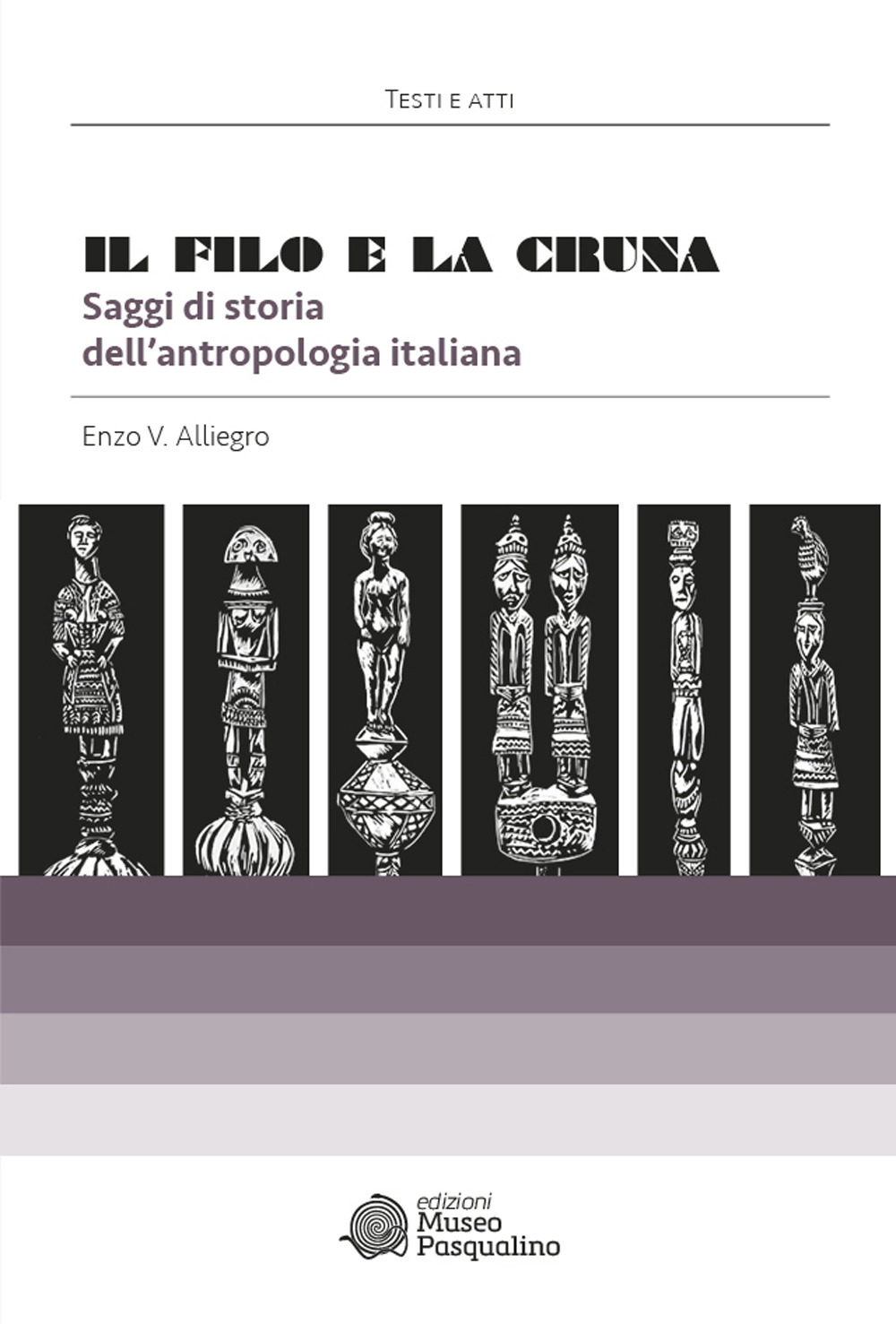 Il filo e la cruna. Saggi di storia dell'antropologia italiana