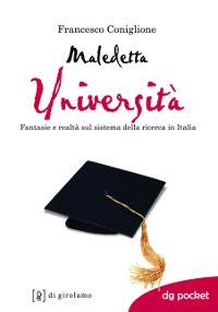 Maledetta università. Fantasie e realtà sul sistema della ricerca in Italia