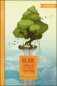 ILIR E GLI EFFETTI SECONDARI DEL VENTO. EDIZ. ILLUSTRATA - 9788897057390
