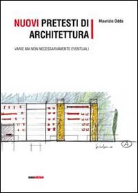 Nuovi pretesti di architettura. Varie ma non necessariamente eventuali