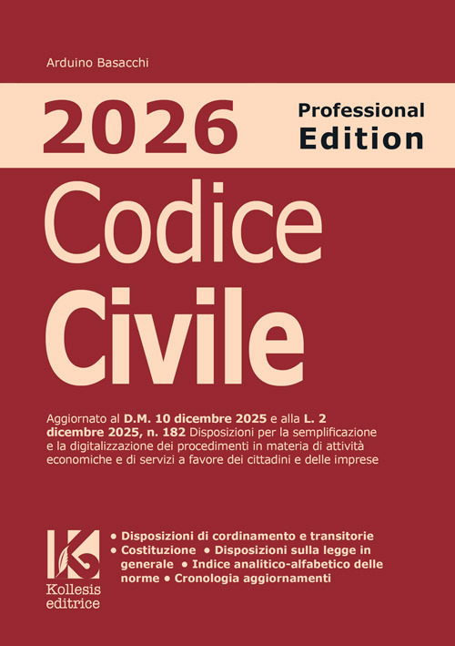 Codice civile 2026. Professional edition. Aggiornato al D.M. 10 dicembre 2025 e alla L. 2 dicembre 2025, n. 182 sulla semplificazione e digitalizzazione dei procedimenti di attività economiche e servizi in favore di cittadini e imprese