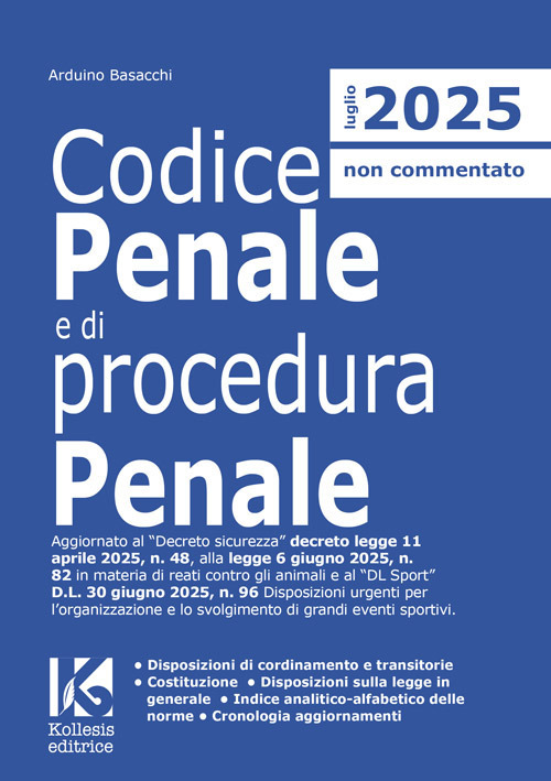 Codice penale e di procedura penale 2025. Aggiornato al Decreto sicurezza D.L. n. 48/2025, alla L. n. 82/2025 in materia di reati contro gli animali e al «DL Sport» D.L. n. 96/2025 Disposizioni urgenti per l'organizzazione e lo svolgimento di grandi event