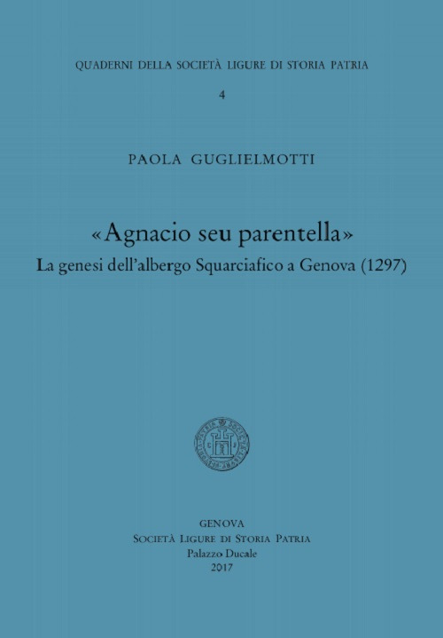 Agnacio seu parentella. La genesi dell'albergo Squarciafico a Genova (1297)