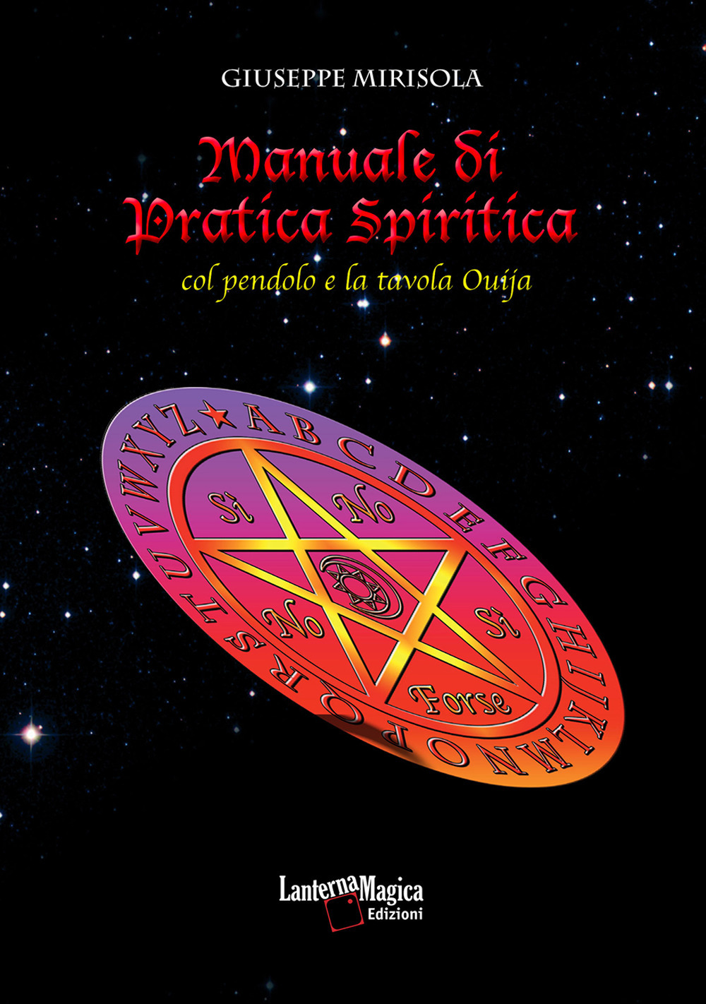 Manuale di pratica spiritica col pendolo e la tavola ouija. Nuova ediz.
